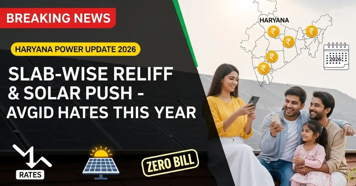 Haryana Power Update 2026: Slab-Wise Tariff & Solar Push to Avoid High Rates This Year