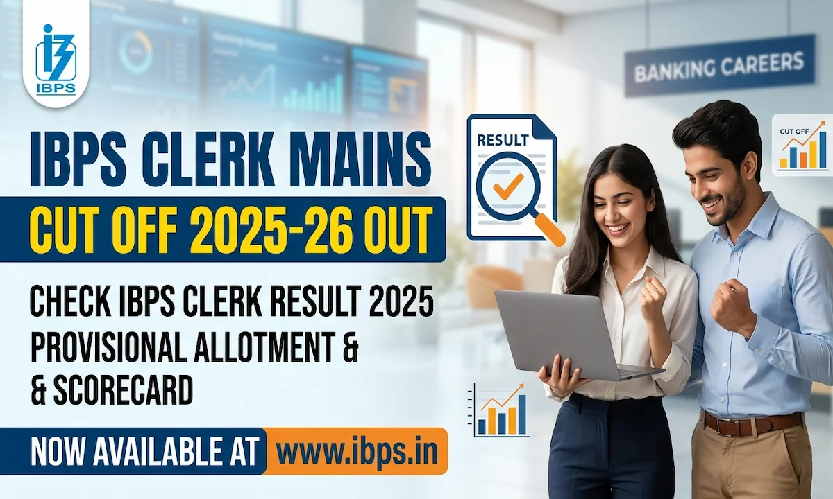 IBPS Clerk Mains Cut Off 2025-26 Out | Check IBPS Clerk Result 2025, Provisional Allotment & Scorecard at www.ibps.in